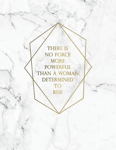 There Is No Force More Powerful Than a Woman Determined to Rise: Marble & Gold Bullet Composition Book - 150-Page 1/2 Inch Dot Grid Journal Notebook - 8.5 X 11 Large Softcover(Stylish Composition Book)
