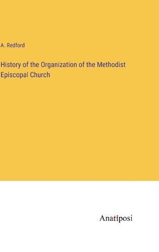 History of the Organization of the Methodist Episcopal Church