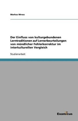 Der Einfluss von kulturgebundenen Lerntraditionen auf Lernerbeurteilungen von mündlicher Fehlerkorrektur im interkulturellen Vergleich