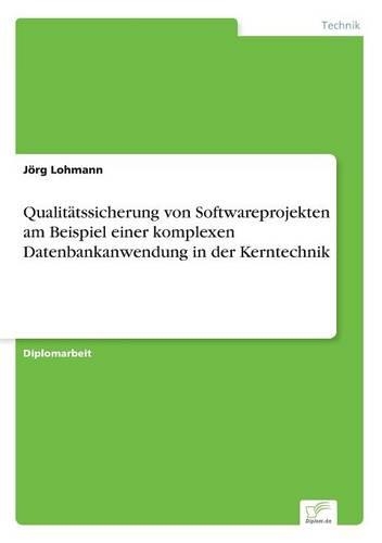 Qualitätssicherung von Softwareprojekten am Beispiel einer komplexen Datenbankanwendung in der Kerntechnik