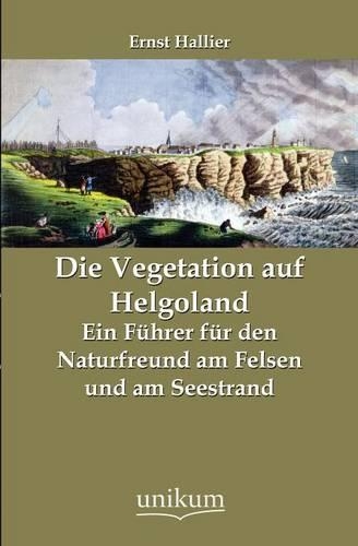 Die Vegetation auf Helgoland: (German)