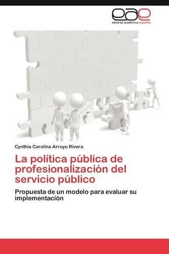 La política pública de profesionalización del servicio público: (Spanish)
