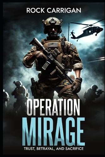 Operation Mirage: Trust, Betrayal, and Sacrifice