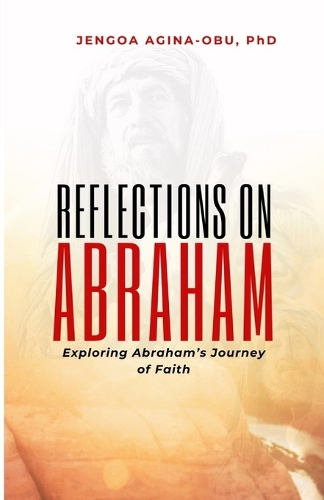 Reflections on Abraham: Exploring Abraham's Journey of Faith