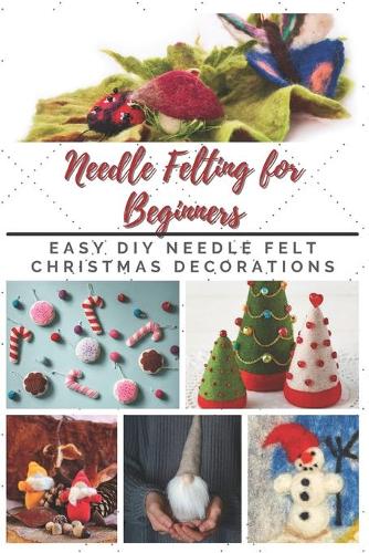 Needle Felting for Beginners