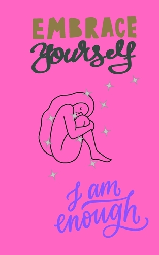 Embrace yourself: I am enough