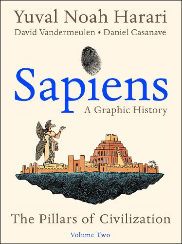 Sapiens: A Graphic History, Volume 2: The Pillars of Civilization(2 Sapiens: A Graphic History)