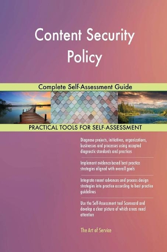 Content Security Policy Complete Self-Assessment Guide