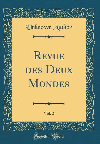 Revue des Deux Mondes, Vol. 2 (Classic Reprint)