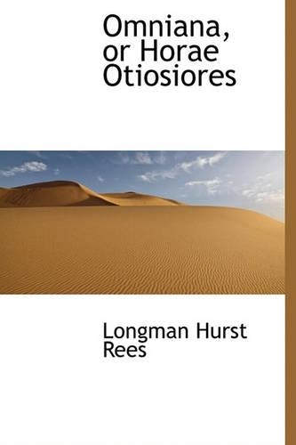 Omniana, or Horae Otiosiores