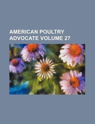 American Poultry Advocate Volume 27