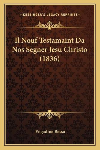 Il Nouf Testamaint Da Nos Segner Jesu Christo (1836)