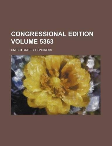 Congressional Edition Volume 5363: (English)