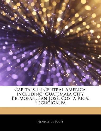 Articles on Capitals in Central America, Including