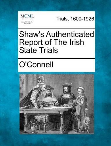 Shaw's Authenticated Report of The Irish State Trials