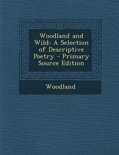 Woodland and Wild: A Selection of Descriptive Poetry