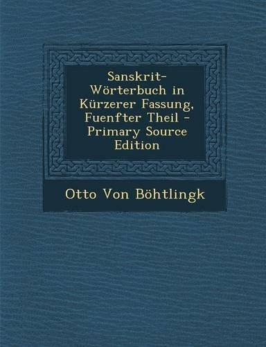 Sanskrit-Worterbuch in Kurzerer Fassung, Fuenfter Theil: (German)