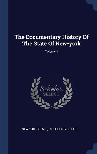 The Documentary History Of The State Of New-york; Volume 1