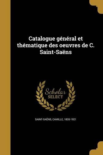 Catalogue général et thématique des oeuvres de C. Saint-Saëns