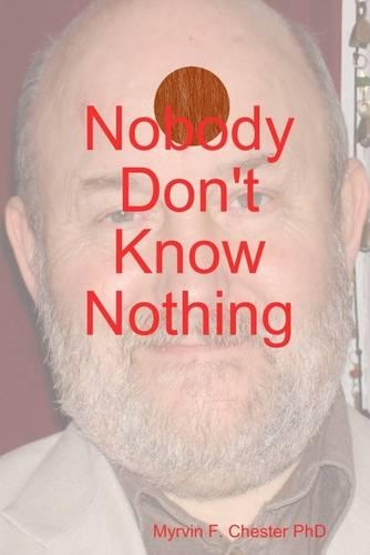 Nobody Don't Know Nothing