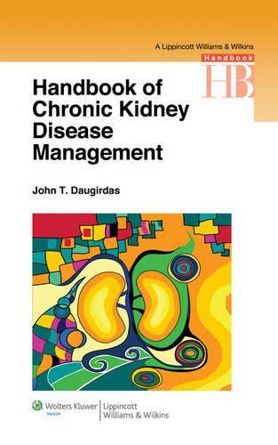 Handbook of Chronic Kidney Disease Management: (Lippincott Williams & Wilkins Handbook)