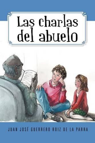 Las Charlas del Abuelo: (Spanish)
