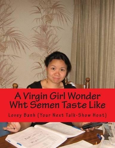 A Virgin Girl Wonder Wht Semen Taste Like