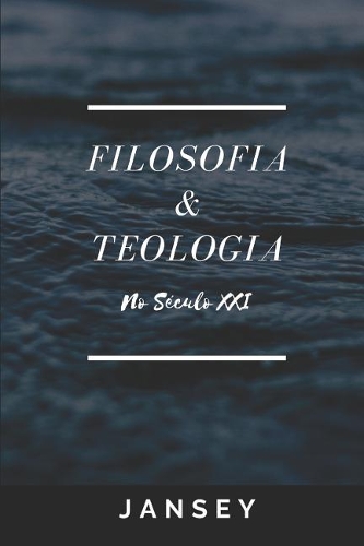 Filosofia e Teologia no século XXI