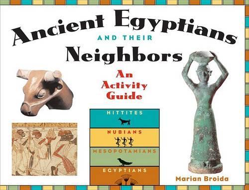 Ancient Egyptians and Their Neighbors: An Activity Guide
