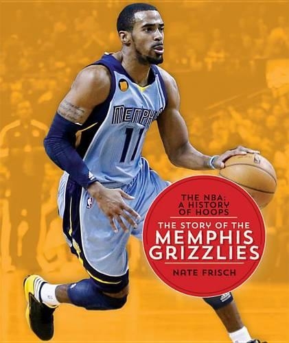 The Nba: A History of Hoops: The Story of the Memphis Grizzlies