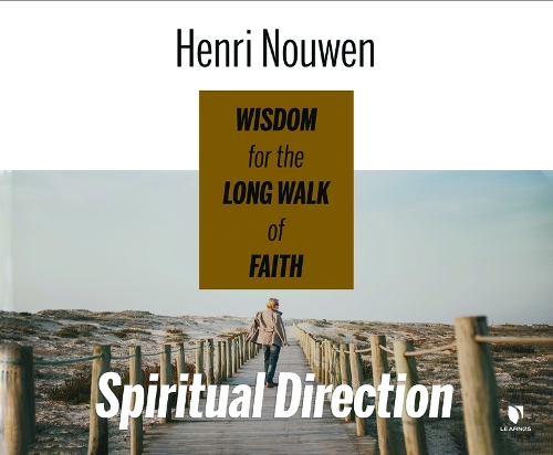 Spiritual Direction: Wisdom for the Long Walk of Faith