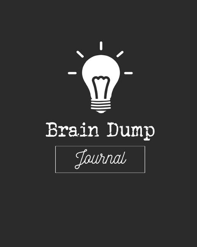 Brain Dump Journal: Clear Your Mind & Head Of Thoughts By Journaling Notebook