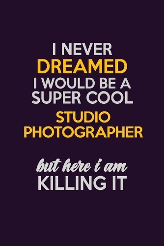 I Never Dreamed I Would Be A Super cool Studio Photographer But Here I Am Killing It