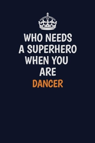 Who Needs A Superhero When You Are Dancer