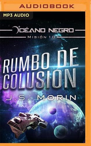 Rumbo de Colusión (Narración En Castellano): Misión 10 de la Serie Océano Negro(10 Océano Negro)