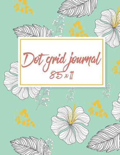Dot grid journal 8.5 x 11: Daily Notebook to Write in Bullet Dots & Dot Grid Paper 120 Pages 8.5" x 11".