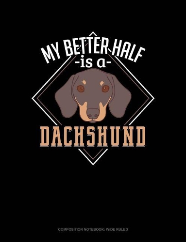 My Better Half Is a Dachshund