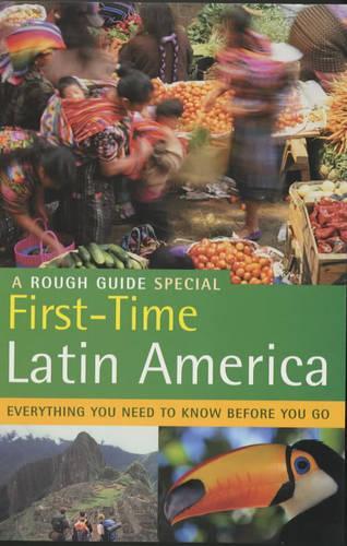 The Rough Guide First Time Latin America: A Rough Guide Special(Rough Guide Travel Guides)
