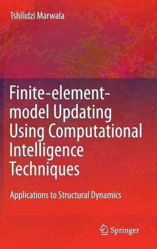 Finite Element Model Updating Using Computational Intelligence Techniques: Applications to Structural Dynamics