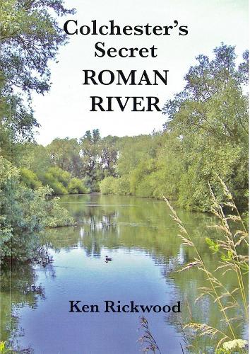 Colchester's Secret Roman River