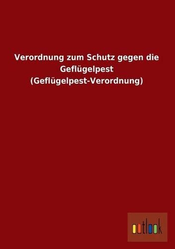 Verordnung Zum Schutz Gegen Die Geflugelpest (Geflugelpest-Verordnung)