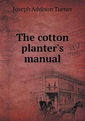 The cotton planter's manual