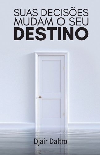 Suas decisões mudam o seu destino