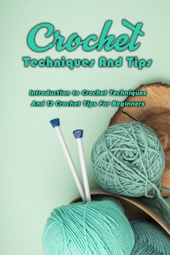 Crochet Techniques And Tips