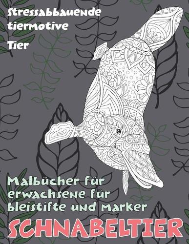 Malbücher für Erwachsene für Bleistifte und Marker - Stressabbauende Tiermotive - Tier - Schnabeltier