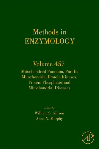 Mitochondrial Function, Part B: Volume 457 Mitochondrial Protein Kinases, Protein Phosphatases and Mitochondrial Diseases(Volume 457 Methods in Enzymology)