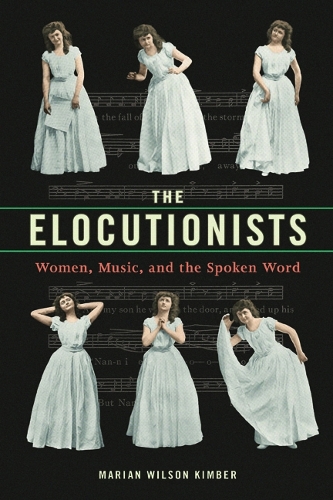 The Elocutionists: Women, Music, and the Spoken Word(Music in American Life)