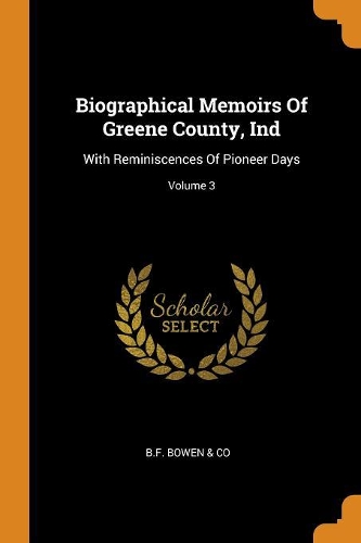 Biographical Memoirs Of Greene County, Ind