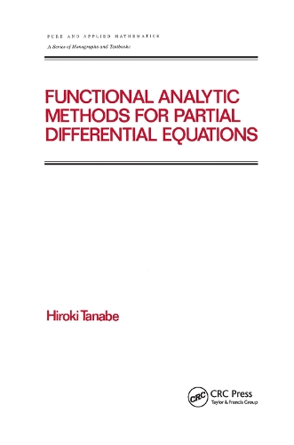 Functional Analytic Methods for Partial Differential Equations: (Chapman & Hall/CRC Pure and Applied Mathematics)