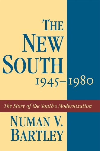 New South, 1945-1980: The Story of the South's Modernization(History of the South)
